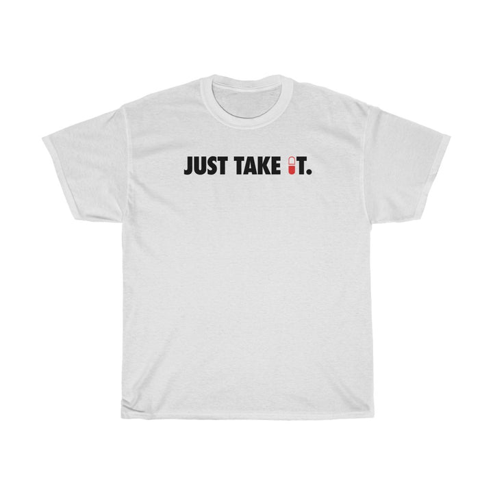 Our flagship Red Pill T-shirt in white.  The front is printed with the phrase "Just Take It".  The "I" in the word "It" has been replaced with Red Pill graphic.